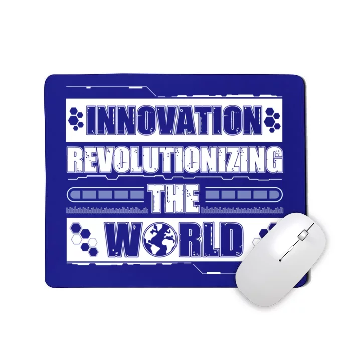 Cool Innovation Revolutionizing The World A Future Inventor Gift Mousepad