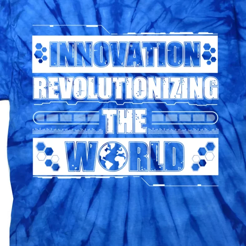 Cool Innovation Revolutionizing The World A Future Inventor Gift Tie-Dye T-Shirt