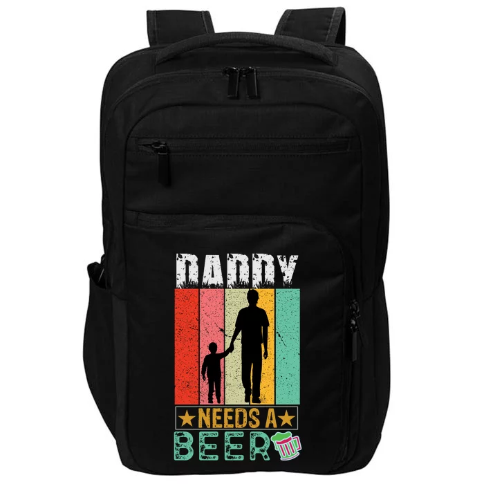 Cute Inspirational Retro Silhouette Daddy Needs A Beer Slogan Impact Tech Backpack