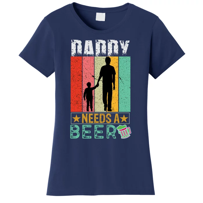 Cute Inspirational Retro Silhouette Daddy Needs A Beer Slogan Women's T-Shirt