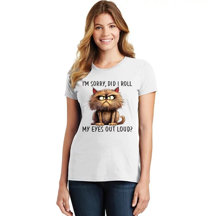 Cat I’M Sorry Did I Roll My Eyes Out Loud Women's T-Shirt