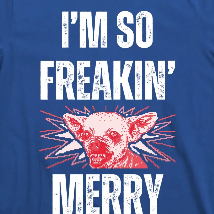 Christmas IM So Freaking Merry Scary Chihuahua Dog Funny Gift T-Shirt