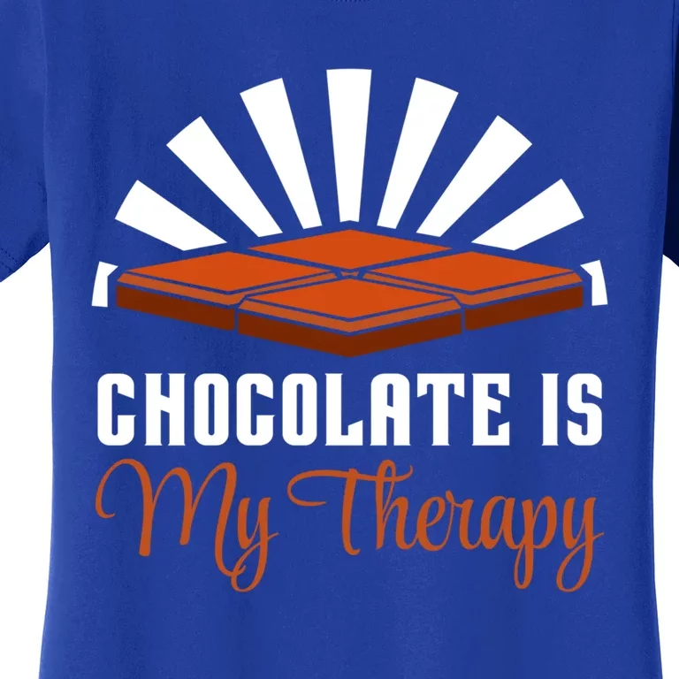 Chocolate Ironic Saying Chocolatier Chocolate Therapy Gift Women's T-Shirt