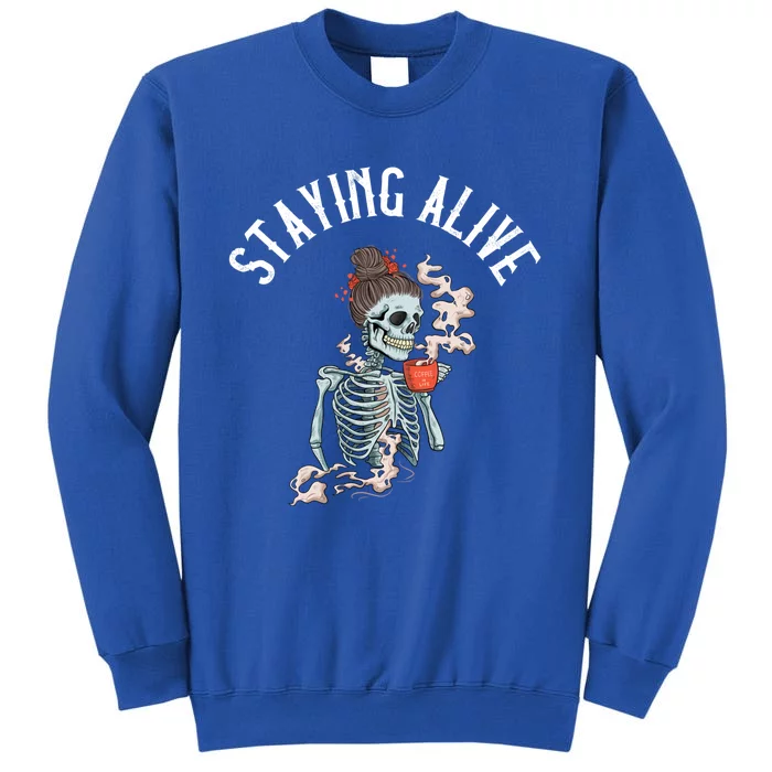 Coffee Ing Skeleton Staying Alive Vintage Gift Sweatshirt