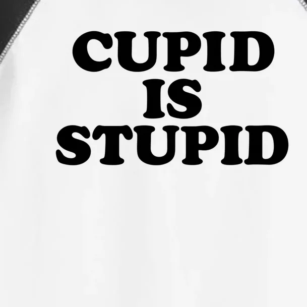 Cupid Is Stupid Anti Valentines Singles Awareness Day Meaningful Gift Toddler Fine Jersey T-Shirt