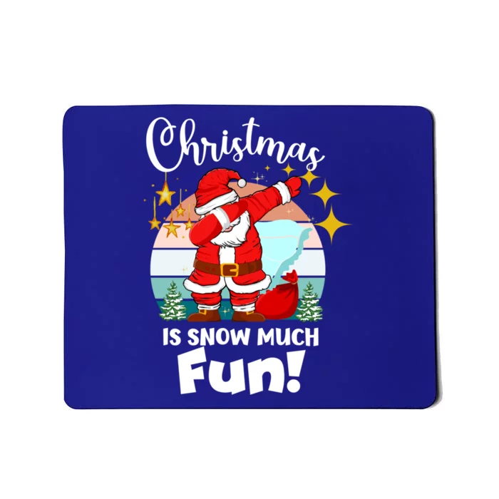 Christmas Is Snow Much Fun Xmas Puns Dabbing Santa Funny Gift Mousepad