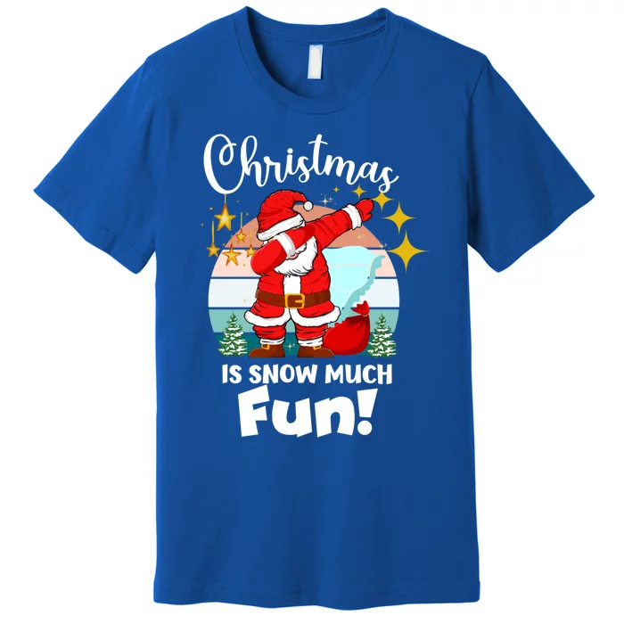 Christmas Is Snow Much Fun Xmas Puns Dabbing Santa Funny Gift Premium T-Shirt