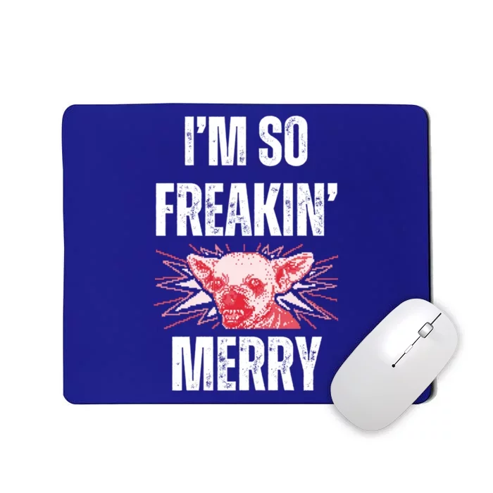 Christmas IM So Freaking Merry Scary Chihuahua Dog Gift Mousepad