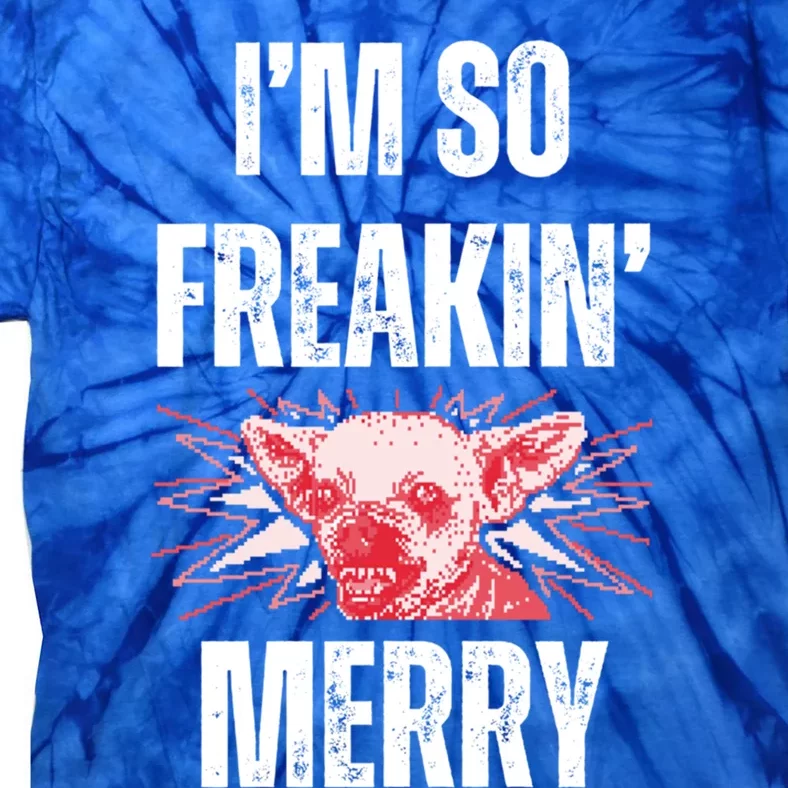 Christmas IM So Freaking Merry Scary Chihuahua Dog Gift Tie-Dye T-Shirt