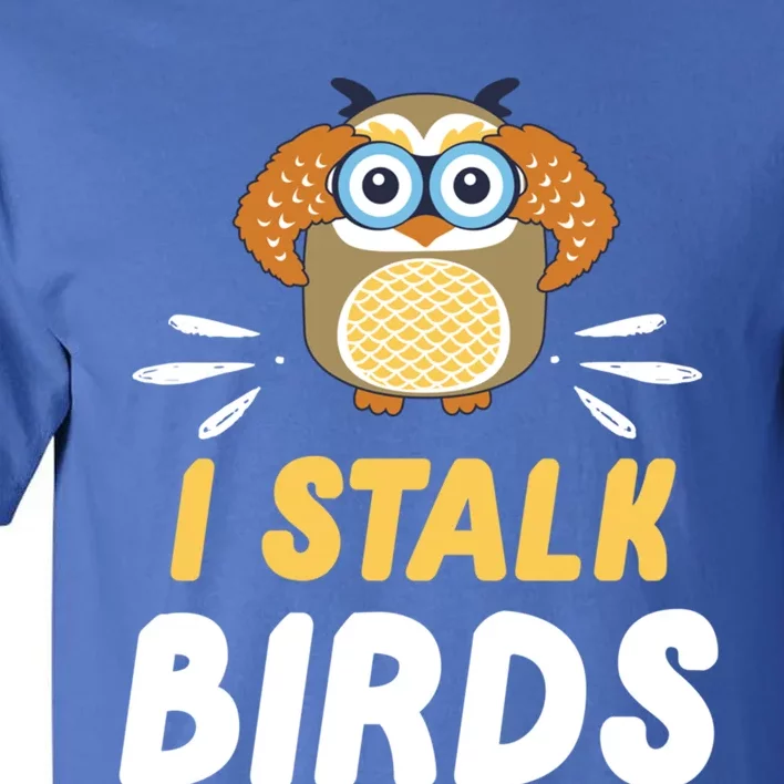 Cute I Stalk Birds Binocular Owl Bird Owners Gift Tall T-Shirt