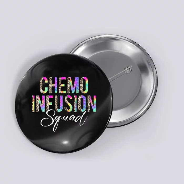 Chemo Infusion Squad Leopard Tie Dye Chemo Infusion Nurse Button