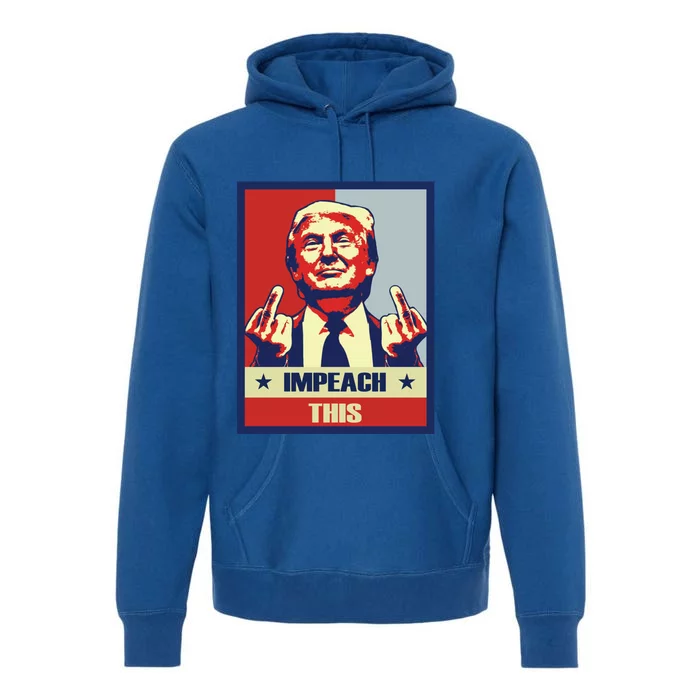 Conservative Impeach This Pro Donald Trump Republican Funny Gift Premium Hoodie