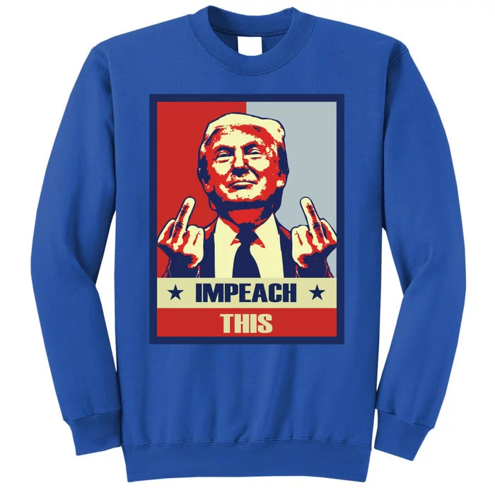 Conservative Impeach This Pro Donald Trump Republican Funny Gift Tall Sweatshirt