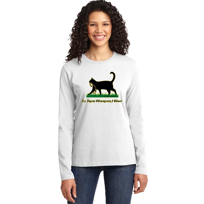 Cat I’Ll Tread Wherever I Want Ladies Long Sleeve Shirt