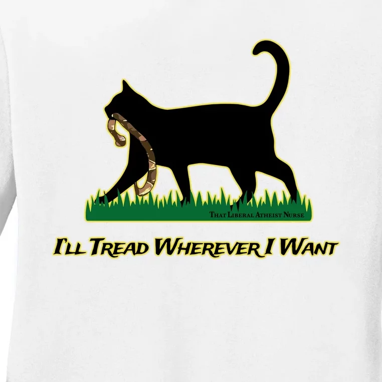 Cat I’Ll Tread Wherever I Want Ladies Long Sleeve Shirt