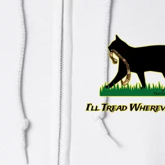 Cat I’Ll Tread Wherever I Want Full Zip Hoodie