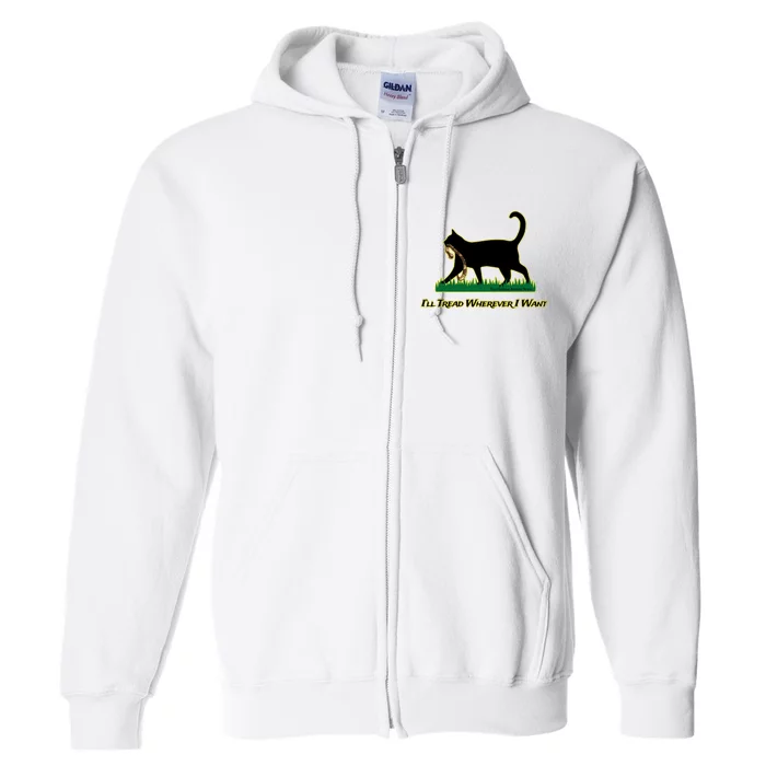 Cat I’Ll Tread Wherever I Want Full Zip Hoodie