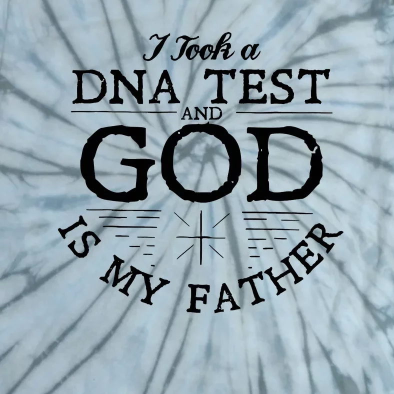 Christian I Took A DNA Test God Is My Father Tie-Dye T-Shirt