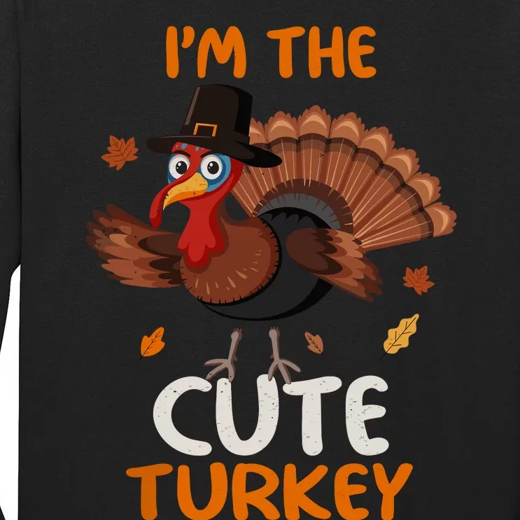 Cute IM The Cute Turkey Family Matching Thanksgiving Tall Long Sleeve T-Shirt