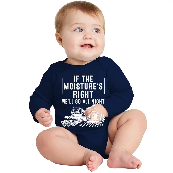 Cool If The MoistureS Right Farmer Gift Funny Farm Baby Long Sleeve Bodysuit