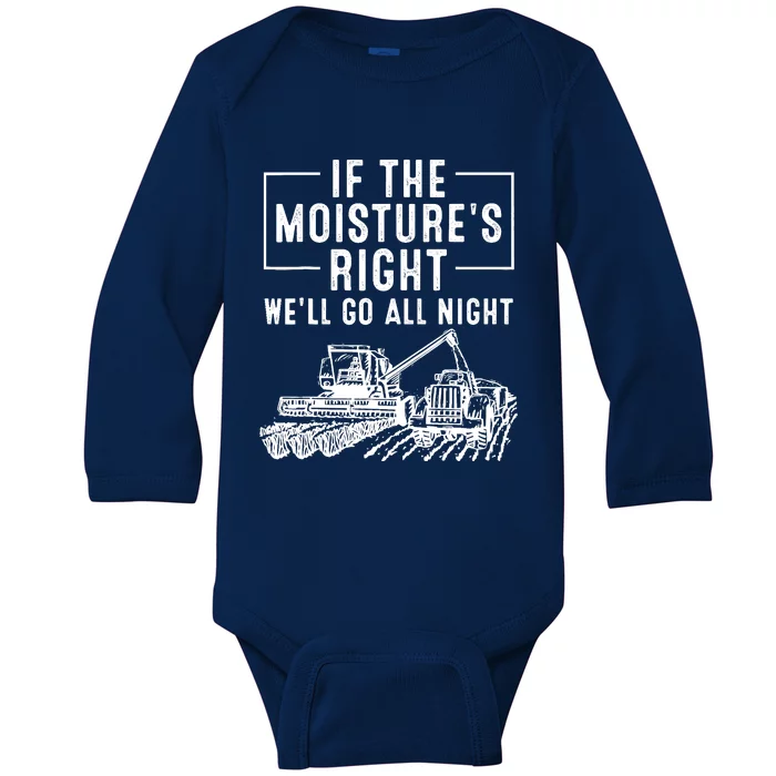 Cool If The MoistureS Right Farmer Gift Funny Farm Baby Long Sleeve Bodysuit