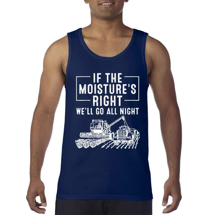 Cool If The MoistureS Right Farmer Gift Funny Farm Tank Top