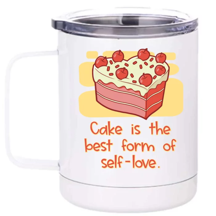 Cake Is The Best Form Of Selflove Sweet Baking Bliss Gift Front & Back 12oz Stainless Steel Tumbler Cup