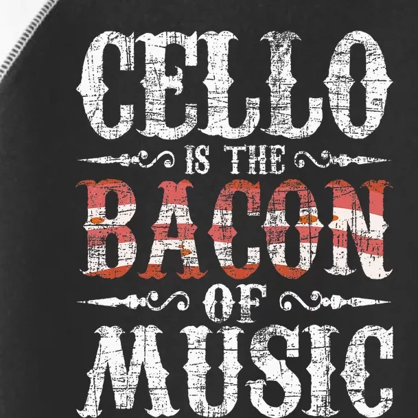 Cello Is The Bacon Of Music Cellist Classical Music Player Toddler Fine Jersey T-Shirt