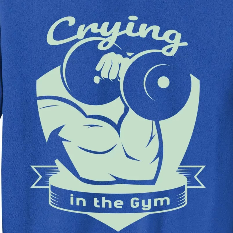 Crying In The Gym Funny Workout Gym Weightlifting Athlete Gift Tall Sweatshirt