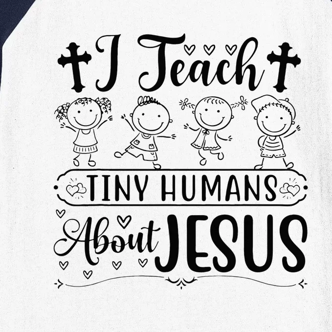 Cute I Teach Tiny Humans About Jesus Tee Vbs Teacher Apparel Baseball Sleeve Shirt