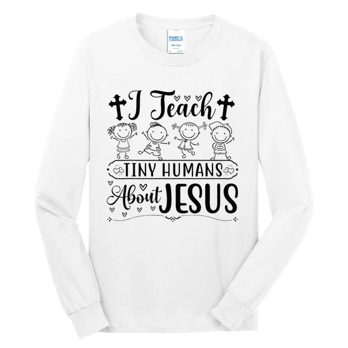 Cute I Teach Tiny Humans About Jesus Tee Vbs Teacher Apparel Tall Long Sleeve T-Shirt