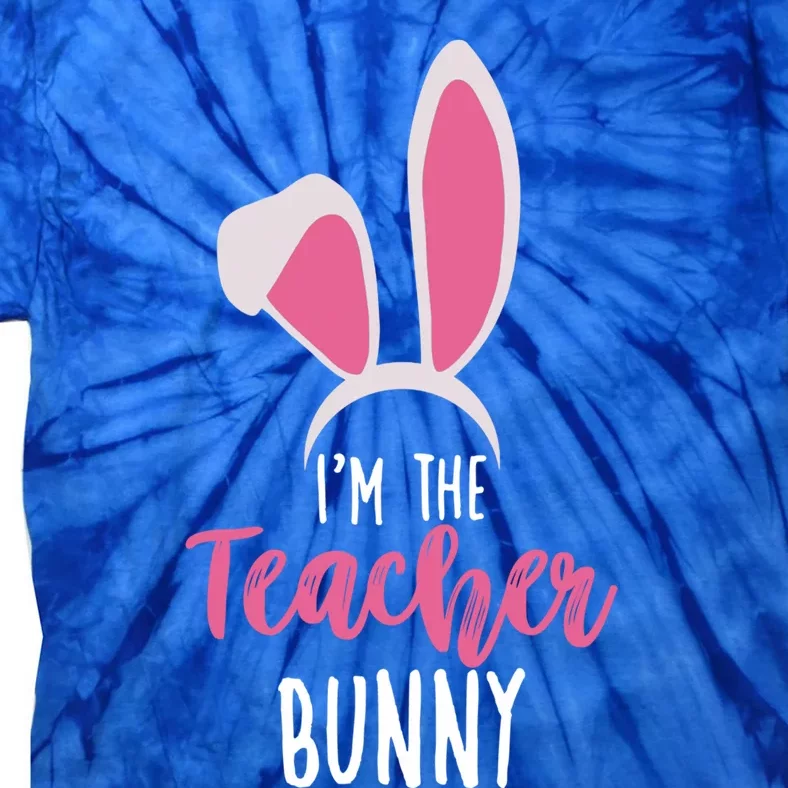 Cute I'm The Teacher Bunny Teacher Easter Day Teacher Bunny Cool Gift Tie-Dye T-Shirt