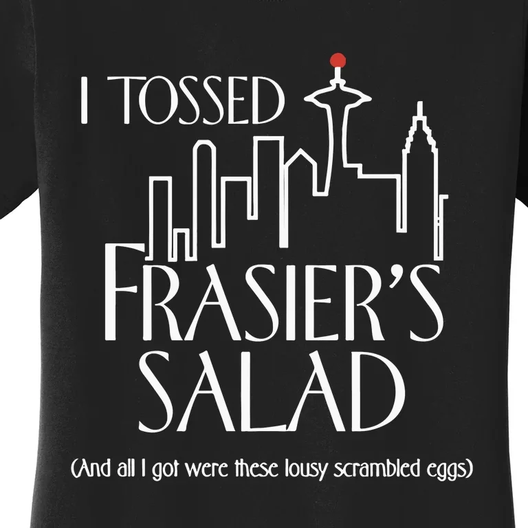 Charlielikesmusic I Tossed Frasiers Salad And All I Got Were These Lousy Women's T-Shirt