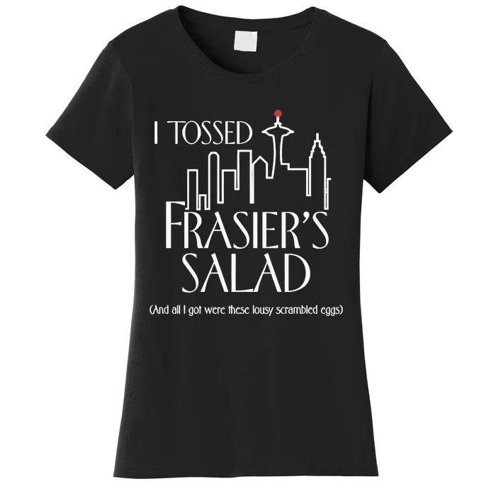 Charlielikesmusic I Tossed Frasiers Salad And All I Got Were These Lousy Women's T-Shirt