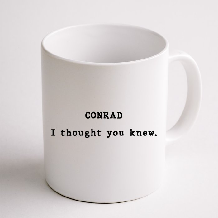 Conrad I Thought You Knew Front & Back Coffee Mug