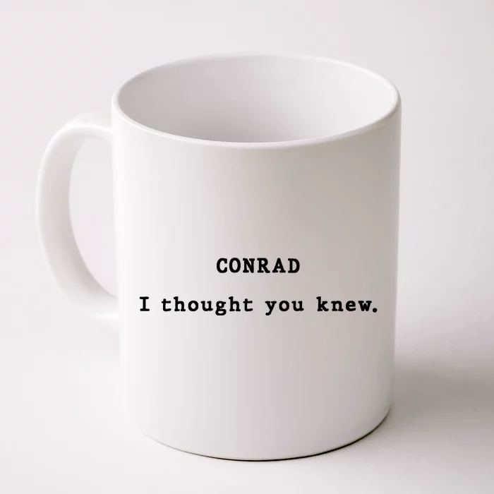 Conrad I Thought You Knew Front & Back Coffee Mug