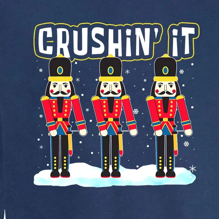 Crushin' It The Christmas Retro Holiday Cute Nutcracker Xmas Garment-Dyed Sweatshirt