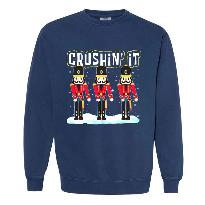 Crushin' It The Christmas Retro Holiday Cute Nutcracker Xmas Garment-Dyed Sweatshirt