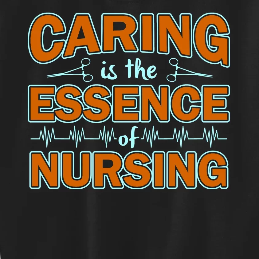 Caring Is The Essence Of Nursing Kids Sweatshirt