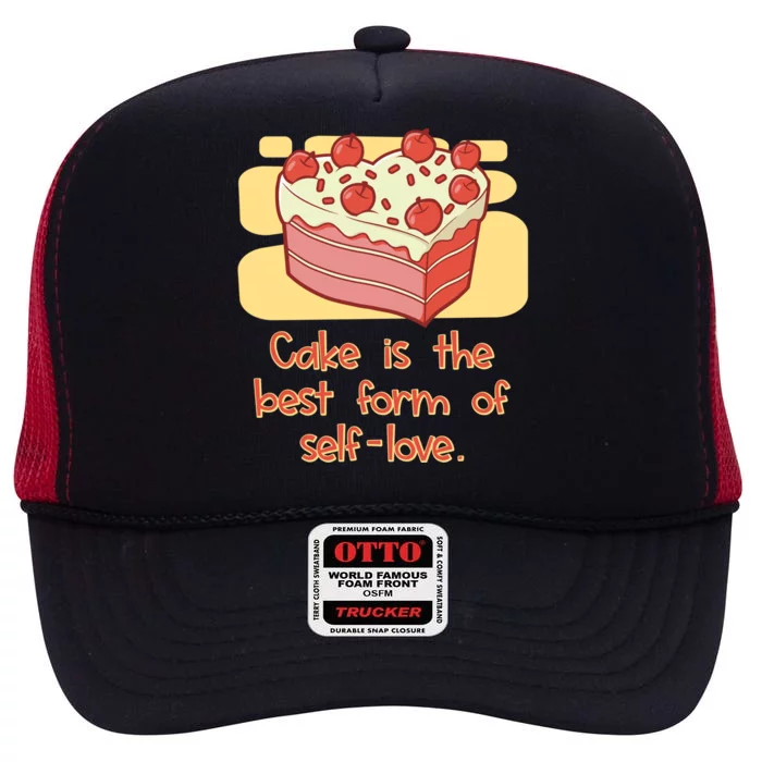 Cake Is The Best Form Of Selflove Sweet Baking Bliss Gift High Crown Mesh Trucker Hat