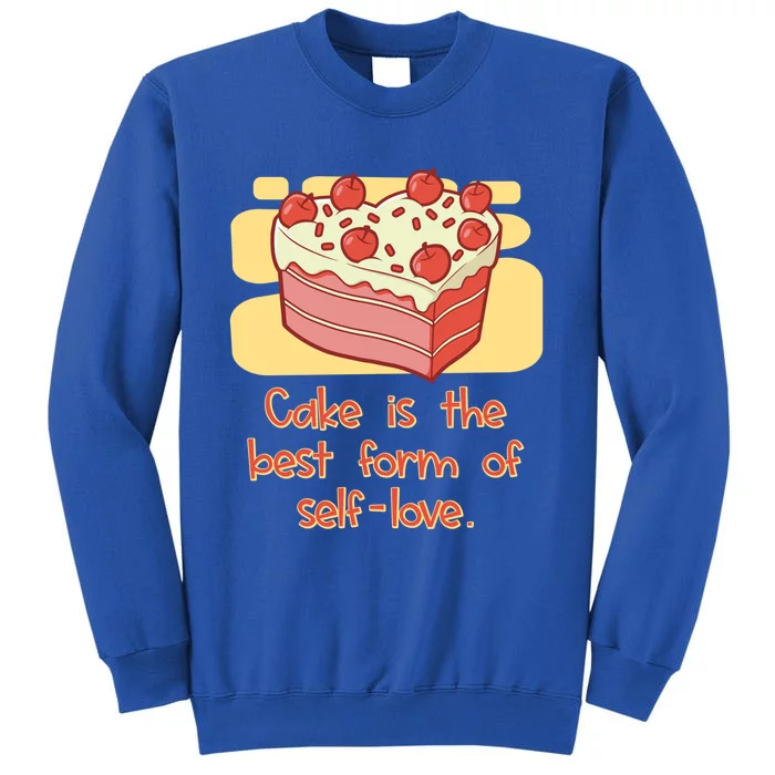 Cake Is The Best Form Of Selflove Sweet Baking Bliss Gift Sweatshirt