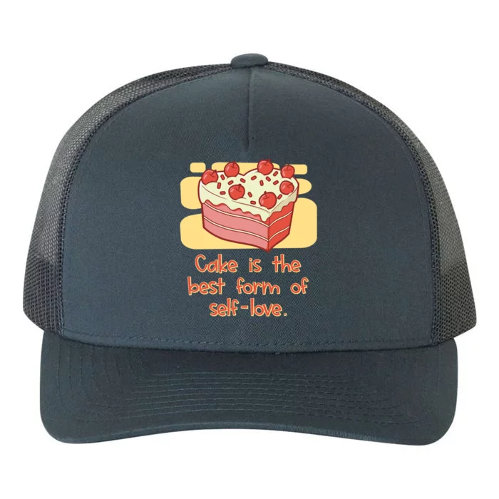 Cake Is The Best Form Of Selflove Sweet Baking Bliss Gift Yupoong Adult 5-Panel Trucker Hat