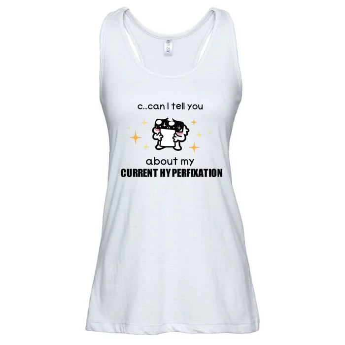 Can I Tell You About My Current Hyperfixation Ladies Essential Flowy Tank