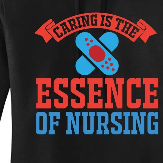 Caring Is The Essence Of Nursing Women's Pullover Hoodie