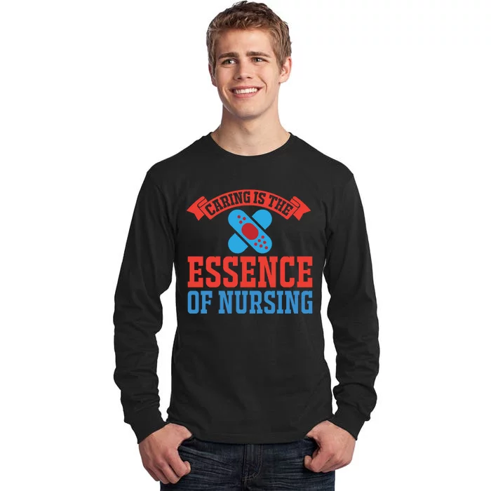 Caring Is The Essence Of Nursing Tall Long Sleeve T-Shirt