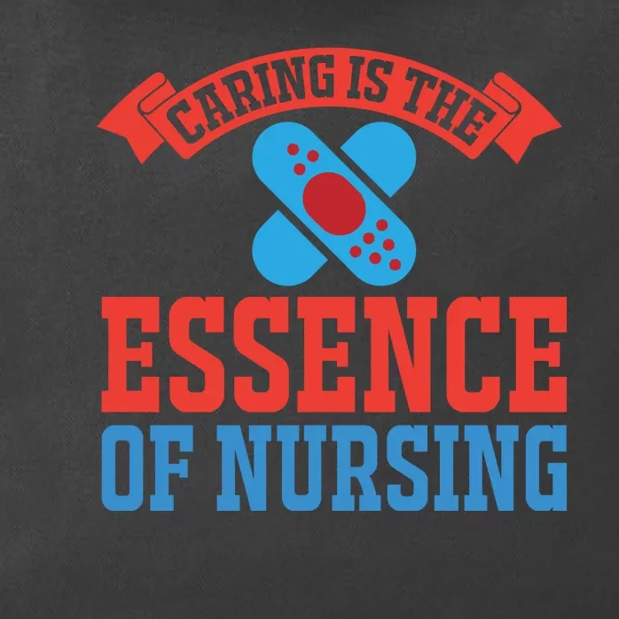 Caring Is The Essence Of Nursing Zip Tote Bag