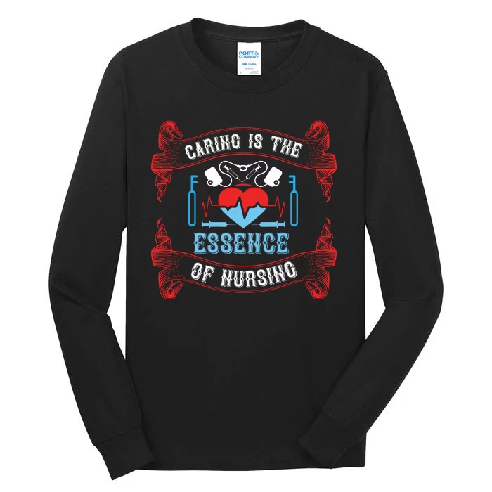 Caring Is The Essence Of Nursing Tall Long Sleeve T-Shirt