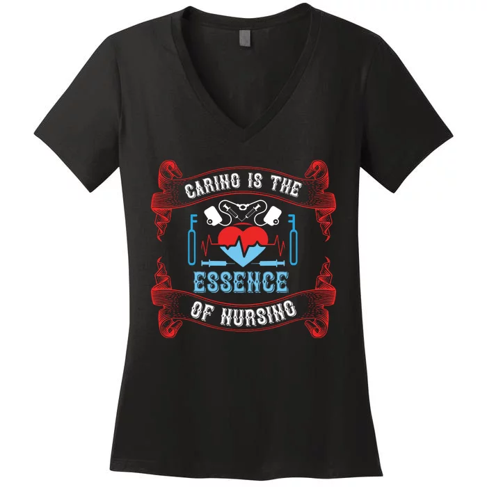 Caring Is The Essence Of Nursing Women's V-Neck T-Shirt