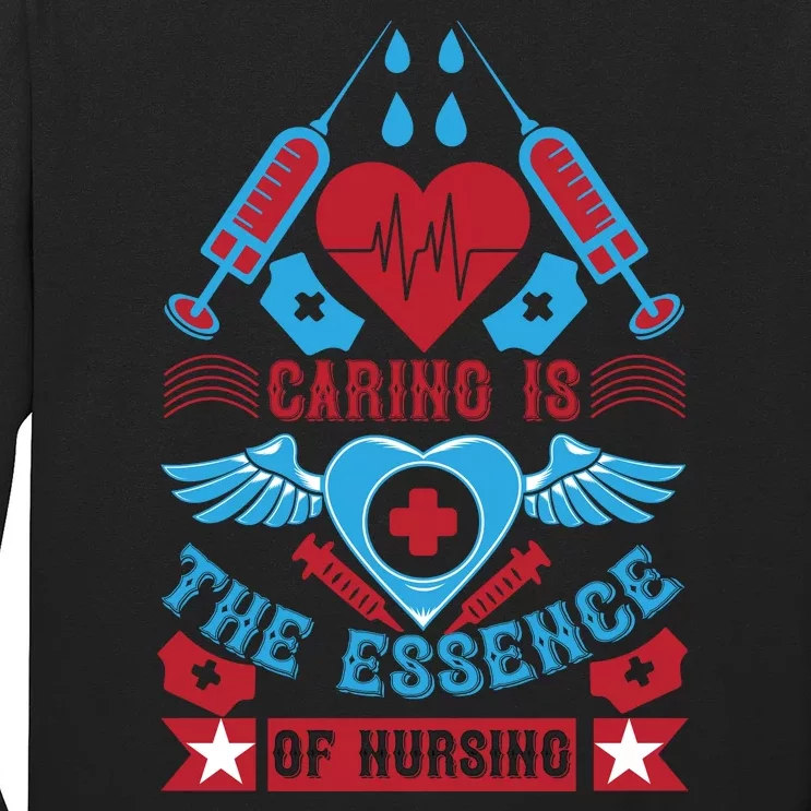 Caring Is The Essence Of Nursing Long Sleeve Shirt