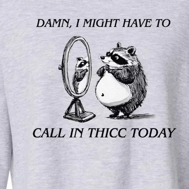 Call In Thicc Today Sick Day Funny Meme Cropped Pullover Crew